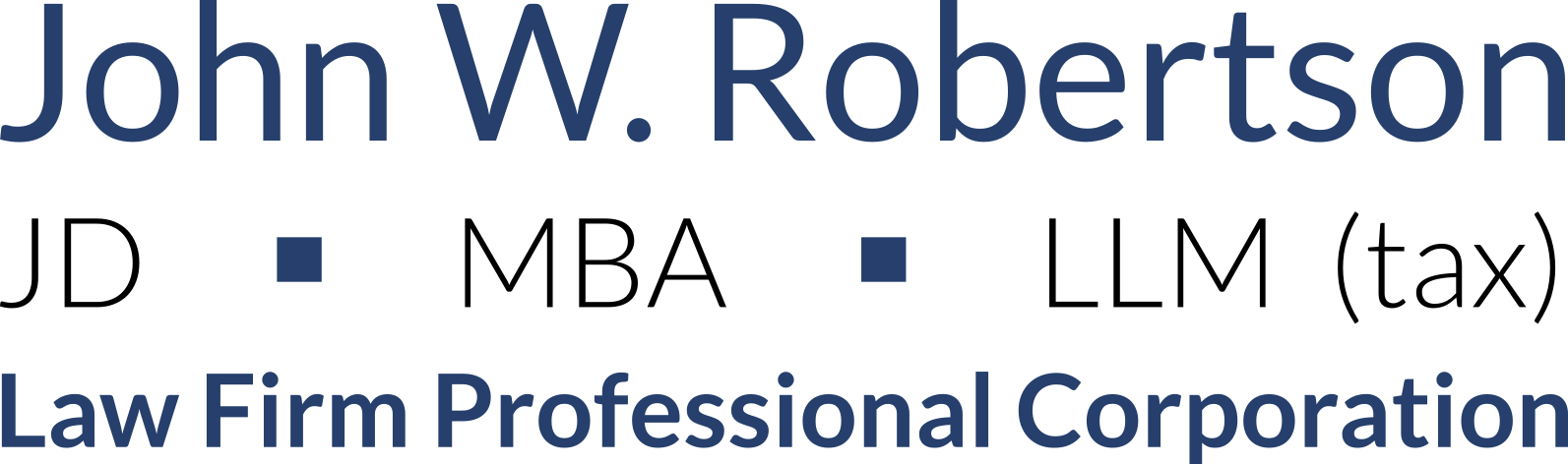 John. W. Robertson, J.D., M.B.A., L.L.M. (tax)
